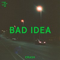 Bad Idea – Crash