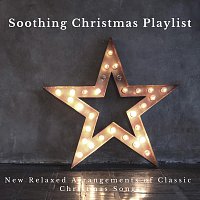 Různí interpreti – Soothing Christmas Playlist: New Relaxed Arrangements of Classic Christmas Songs