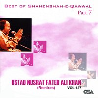 Nusrat Fateh Ali Khan – Best Of Shahenshah-e-Qawwal, Pt. 7 / Best Of Nusrat Fateh Ali Khan - Remixes, Vol. 127