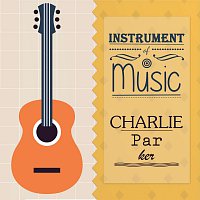 Charlie Parker – Instrument Of Music