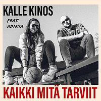 Kalle Kinos, Adikia – Kaikki Mita Tarviit