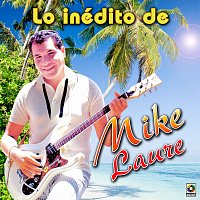 Mike Laure – Lo Inédito De Mike Laure