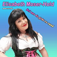 Elisabeth Moser-Hold – Bei uns da geht es rund