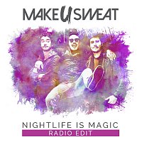 Make U Sweat – Nightlife Is Magic [Radio Edit]
