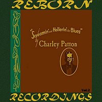 Charley Patton – Screamin' and Hollerin' the Blues The Worlds of Charley Patton, Vol.2 (HD Remastered)