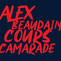 Alex Beaupain – Cours camarade
