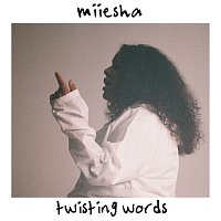 Miiesha – Twisting Words