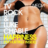 TV Rock, Luke Chable – Happiness (I'm Hurting Inside)