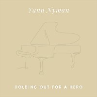 Yann Nyman – Holding out for a Hero (Arr. for Piano)