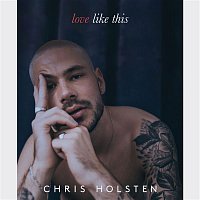 Chris Holsten – Love Like This