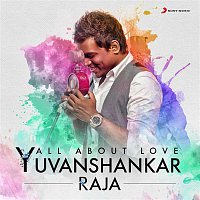 Yuvanshankar Raja – All About Love: Yuvanshankar Raja