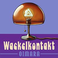 Oimara – Wackelkontakt