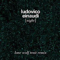 Ludovico Einaudi – Night [Lone Wolf Trait Remix]