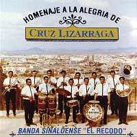 Banda Sinaloense El Recodo De Cruz Lizarraga – Homenaje A La Alegria De Cruz Lizarraga