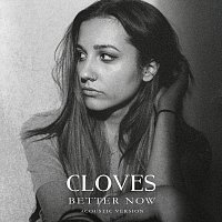 CLOVES – Better Now [Acoustic]