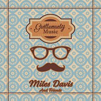 Miles Davis All, Star Sextet, Miles Davis Quintet – Gentlemanly Music