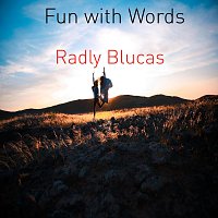 Fun with Words – Radly Blucas
