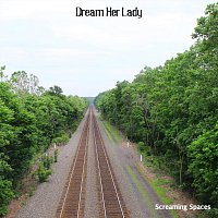 Screaming Spaces – Dream Her Lady