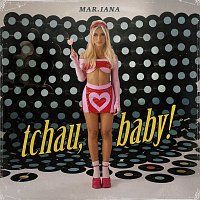 Mar.iana – tchau, baby!