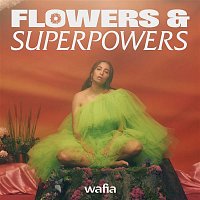 Wafia – Flowers & Superpowers