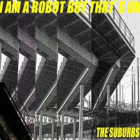 I am a robot but that´s ok – The Suburbs EP
