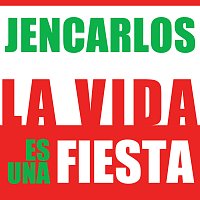JENCARLOS – La Vida Es Una Fiesta