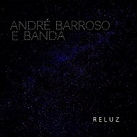 André Barroso E Banda – Reluz