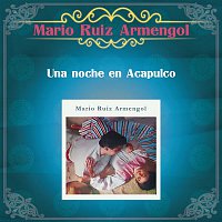 Mario Ruiz Armengol – Una Noche en Acapulco