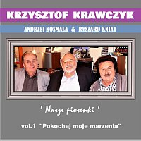 Krzysztof Krawczyk – Andrzej Kosmala & Ryszard Kniat 'Nasze Piosenki', Vol. 1 "Pokochaj moje marzenia"