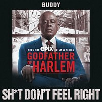 Godfather of Harlem, Buddy – Sh*t Don't Feel Right
