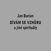Jan Burian – Dívám se vzhůru a jiné spirituály MP3