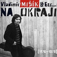 Vladimír Mišík, ETC... – Na okraji [1976-1978] CD