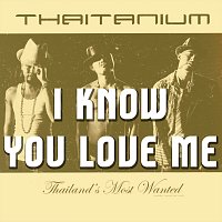 THAITANIUM, P.Natty – I Know U Love Me