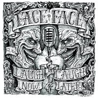 Face To Face – Laugh Now, Laugh Later