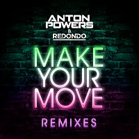 Anton Powers, Redondo – Make Your Move [Remixes]