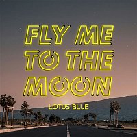 Lotus Blue – Fly Me To The Moon