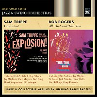 Sam Trippe, Bob Rogers – Sam Trippe: Explosion! / Bob Rogers: All That and This Too