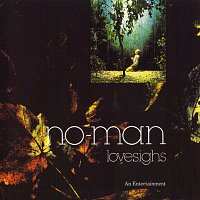 No-Man – Lovesighs - ''An Entertainment''