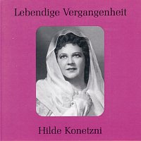 Hilde Konetzni – Lebendige Vergangenheit - Hilde Konetzni