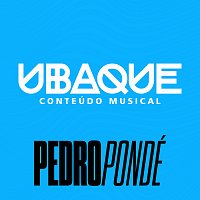 Pedro Pondé, UBAQUE – Conteúdo Musical [Ao Vivo]