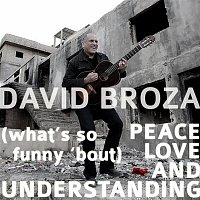 David Broza – (What's So Funny 'Bout) Peace, Love and Understanding