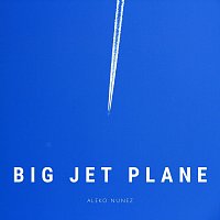 Aleko Nunez – Big Jet Plane