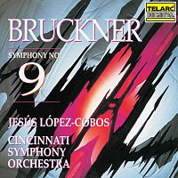 Jesús López Cobos, Cincinnati Symphony Orchestra – Bruckner: Symphony No. 9 in D Minor, WAB 109