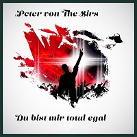 Peter von the Sirs – Du bist mir total egal