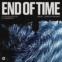 Lucas & Steve x Lawrent – End Of Time (feat. Jordan Shaw)