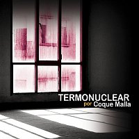 Coque Malla – Termonuclear