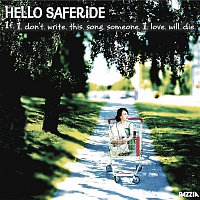 Hello Saferide – If I Don't Write This Song, Someone I Love Will Die