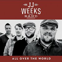JJ Weeks Band – All Over The World