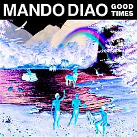 Mando Diao – Good Times (Remix EP)
