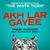 Prem & Hardeep, Sunderjit Singh – Akh Lar Gayee [From the Netflix Film "The White Tiger"]